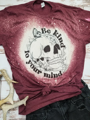 Be kind to your mind burgundy bleached Tee