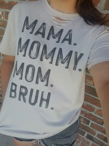 Mama Mommy Mom Bruh tan cut tee