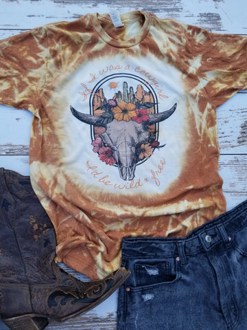 If I was a cowgirl I'd be wild & free rust vintage bleached tee