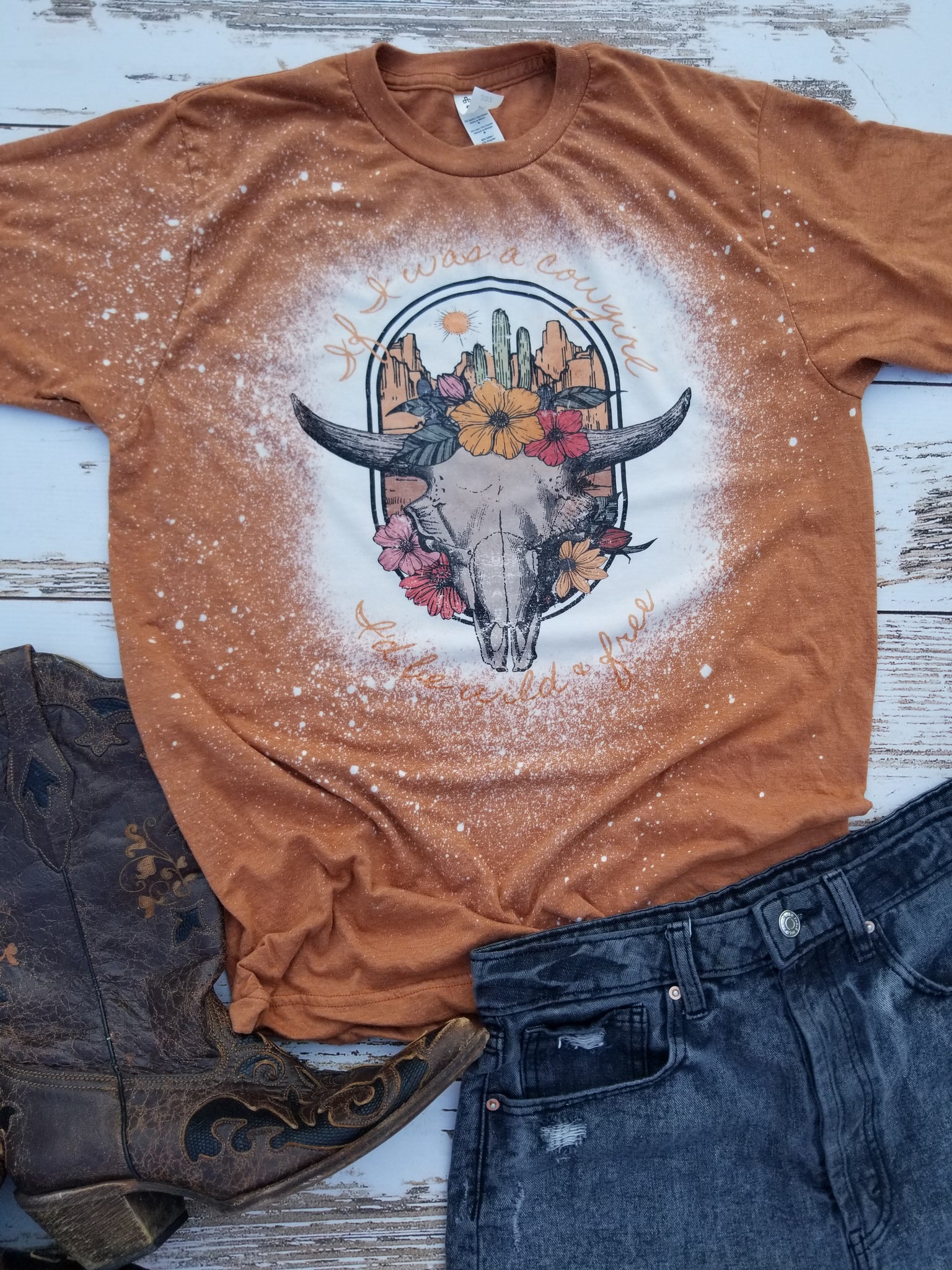 If I was a cowgirl I'd be wild & free rust bleached tee