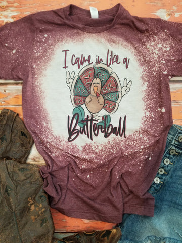 I came in like a butterball Bleached Tee