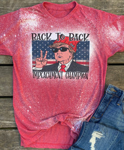 Trump Back to Back Impeachment Champion Bleached Tee